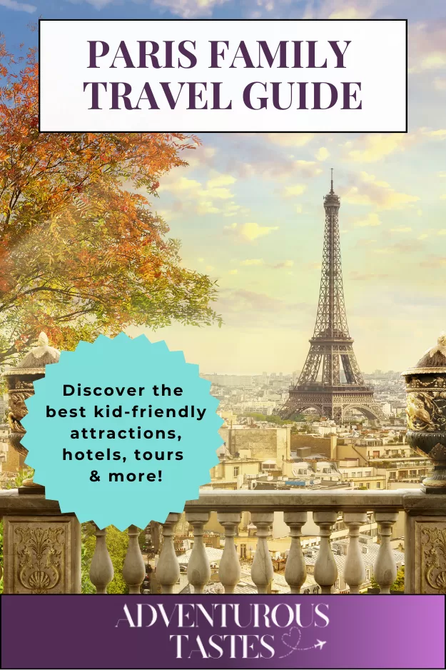 Paris family travel guide from Adventurous Tastes. Discover the best kid-friendly attractions, hotels, tours & more! With image of Eiffel Tower in the background and a tree and railing in the foreground